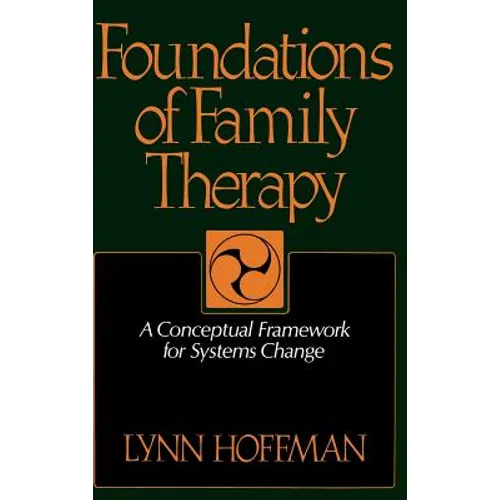 Foundations of Family Therapy: A Conceptual Framework for Systems Change - Hardcover