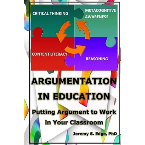 Argumentation in Education: Putting Argumentation to Work in Your Classroom - Paperback