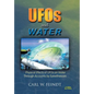UFOs and Water: Physical Effects of UFOs on Water Through Accounts by Eyewitnesses - Hardcover