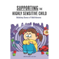 Supporting the Highly Sensitive Child: Making Sense of Meltdowns - Paperback