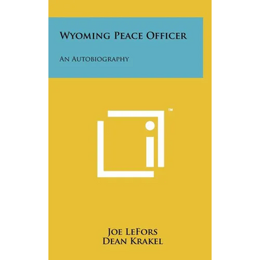 Wyoming Peace Officer: An Autobiography - Hardcover