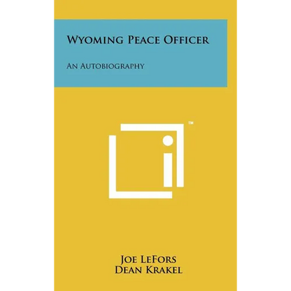 Wyoming Peace Officer: An Autobiography - Hardcover