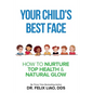 Your Child's Best Face: How To Nurture Top Health & Natural Glow - Paperback