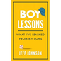 Boy Lessons: What I've Learned from My Sons - Paperback