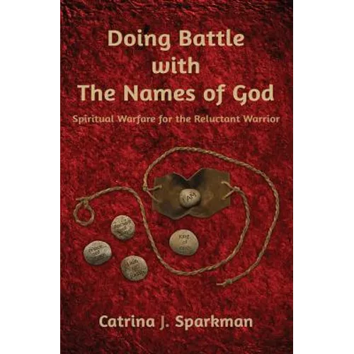 Doing Battle with the Names of God: Spiritual Warfare for the Reluctant Warrior - Paperback