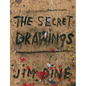Jim Dine: The Secret Drawings - Hardcover