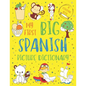My First Big Spanish Picture Dictionary: Two in One: Dictionary and Coloring Book - Color and Learn the Words - Spanish Book for Kids with Translation - Paperback