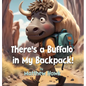 There's a Buffalo in My Backpack! - Hardcover