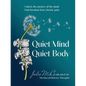Quiet Mind Quiet Body: Unlock the mystery of the mind. Find freedom from chronic pain. - Paperback