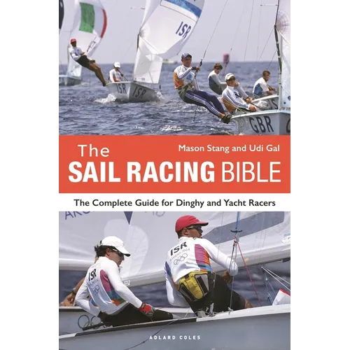 The Sail Racing Bible: The Complete Guide for Dinghy and Yacht Racers - Paperback
