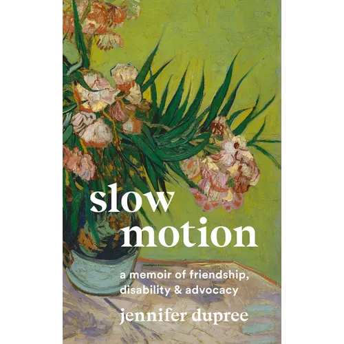 Slow Motion: A Memoir of Friendship, Disability, and Advocacy - Paperback