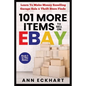101 MORE Items To Sell On Ebay: Learn How To Make Money Reselling Garage Sale & Thrift Store Finds - Paperback