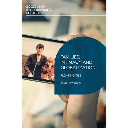 Families, Intimacy and Globalization: Floating Ties - Paperback