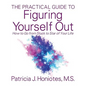 The Practical Guide to Figuring Yourself Out: How to Go from Stuck to Star of Your Life - Paperback