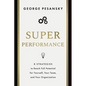 Superperformance: 8 Strategies to Reach Full Potential for Yourself, Your Team, and Your Organization - Hardcover