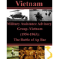 Military Assistance Advisory Group-Vietnam (1954-1963): The Battle of Ap Bac - Paperback