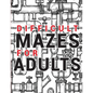 Maze for Adults Difficult: Adult Puzzle Mazes Book 99 Difficult Mazes and Labyrinth Can you escape the maze? - Paperback