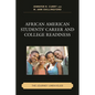 African American Students' Career and College Readiness: The Journey Unraveled - Paperback