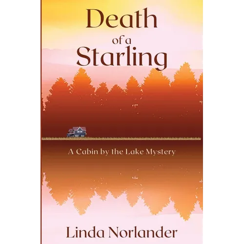 Death of a Starling: A Cabin by the Lake Mystery - Paperback