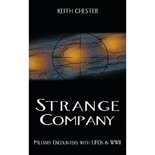 Strange Company: Military Encounters with UFOs in World War II - Hardcover