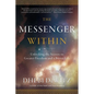 The Messenger Within: Unlocking the Secrets to Greater Freedom and a Better Life - Paperback
