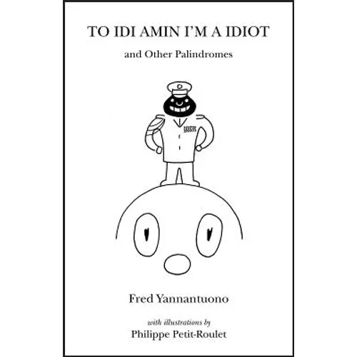 To IDI Amin I'm a Idiot and Other Palindromes - Paperback