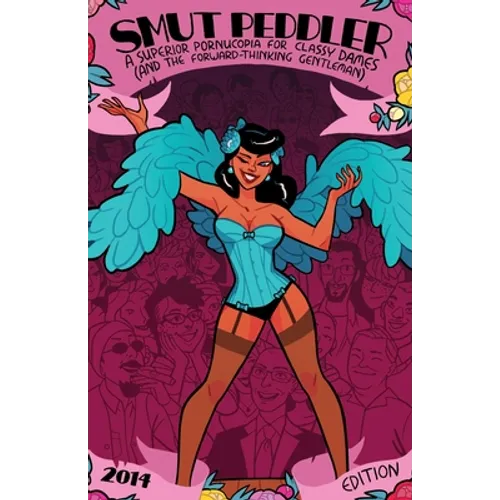 Smut Peddler: 2014 Edition: A Superior Pornucopia for Classy Dames (and the Forward-Thinking Gentleman) - Paperback
