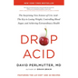 Drop Acid: The Surprising New Science of Uric Acid--The Key to Losing Weight, Controlling Blood Sugar, and Achieving Extraordinary Health - Hardcover