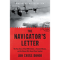 The Navigator's Letter: The True Story of Two WWII Airmen, a Doomed Mission, and the Woman Who Bound Them Together - Hardcover
