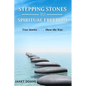 Stepping Stones to Spiritual Freedom: True Stories . . . Show the Way - Paperback