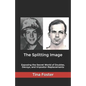The Splitting Image: Exposing the Secret World of Doubles, Decoys, and Impostor-Replacements - Paperback