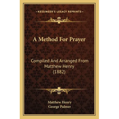 A Method For Prayer: Compiled And Arranged From Matthew Henry (1882) - Paperback