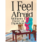 I Feel Afraid When I See a Spider - Hardcover