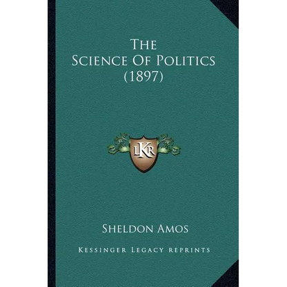 The Science Of Politics (1897) - Paperback