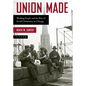 Union Made: Working People and the Rise of Social Christianity in Chicago - Paperback