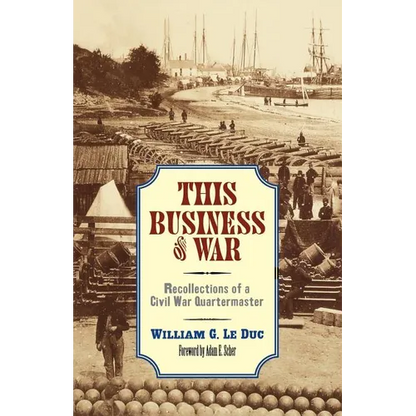 This Business of War: Recollections of a Civil War Quartermaster - Paperback