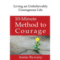 10-Minute Method to Courage: Living an Unbelievably Courageous Life - Paperback