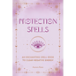Protection Spells: An Enchanting Spell Book to Clear Negative Energy - Hardcover