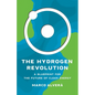 The Hydrogen Revolution: A Blueprint for the Future of Clean Energy - Hardcover