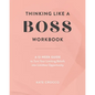 Thinking Like a Boss Workbook: A 12-Week Guide to Turn Your Limiting Beliefs into Limitless Opportunity - Paperback