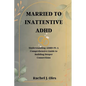 Married to Inattentive ADHD: Understanding ADHD-PI: A Comprehensive Guide to Building Deeper Connections - Paperback