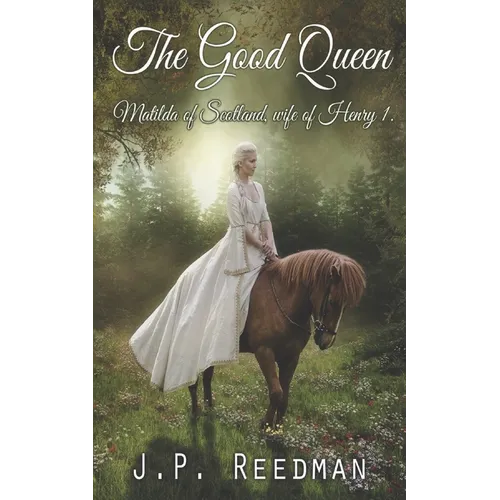 The Good Queen: Matilda of Scotland, Wife of Henry I - Paperback