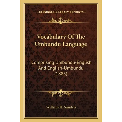 Vocabulary Of The Umbundu Language: Comprising Umbundu-English And English-Umbundu (1885) - Paperback