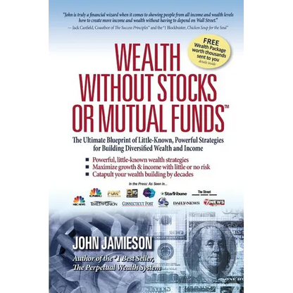 Wealth Without Stocks or Mutual Funds: The Ultimate Blueprint of Little-Known, Powerful Strategies for Building Diversified Wealth and Income - Paperback