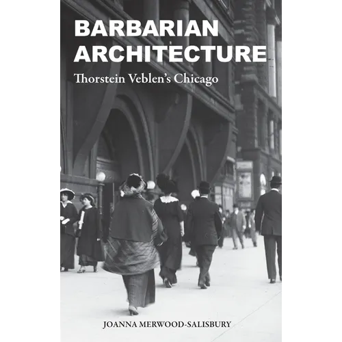 Barbarian Architecture: Thorstein Veblen's Chicago - Paperback