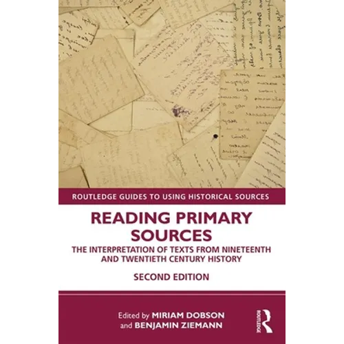 Reading Primary Sources: The Interpretation of Texts from Nineteenth and Twentieth Century History - Paperback