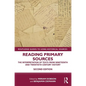 Reading Primary Sources: The Interpretation of Texts from Nineteenth and Twentieth Century History - Paperback
