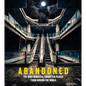 Abandoned: The Most Beautiful Forgotten Places from Around the World - Hardcover