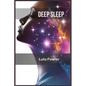 Deep Sleep: Unlocking the Secrets to Restorative and Rejuvenating Sleep (2023 Guide for Beginners) - Paperback