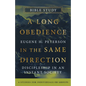 A Long Obedience in the Same Direction Bible Study: Discipleship in an Instant Society -- 6 Studies for Individuals or Groups - Paperback
